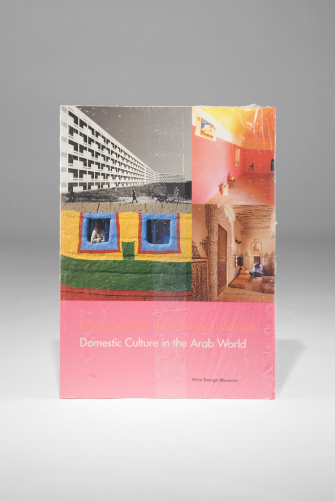 Living under the Crescent Moon Domestic Culture in the Arab World Book